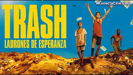 Konecta Cine Programa 1: Trash, Ladrones de Esperanza