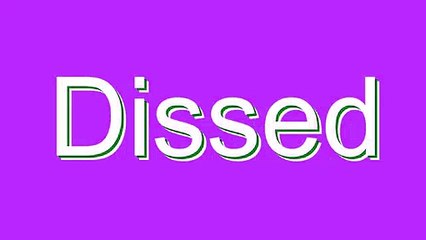 How to Pronounce Dissed