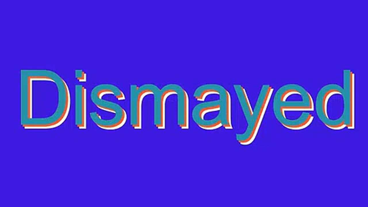 How to Pronounce Dismayed