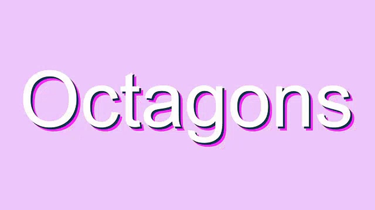 How to Pronounce Octagons
