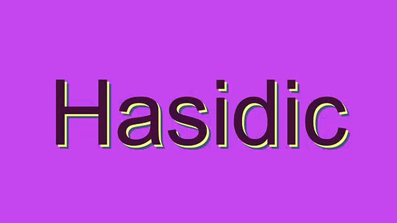 How to Pronounce Hasidic