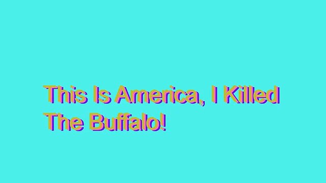 How to Pronounce This Is America, I Killed The Buffalo!