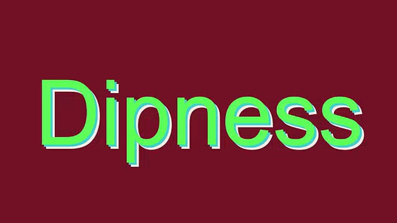 How to Pronounce Dipness