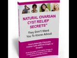 ★ Ovarian Cyst Cures ► The Natural Ovarian Cyst Relief Secrets System ★