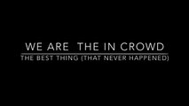 We Are The In Crowd -The Best Thing That Never Happened (Lyrics)