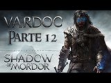 Middle-earth: Shadow of Mordor ( Jugando ) ( Parte 12 ) #Vardoc1 Descubriendo Cosillas