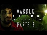 Alien: Isolation ( Jugando ) ( Parte 3 ) #Vardoc1 En Español