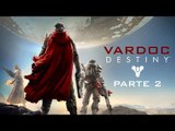 Destiny ( Jugando ) ( Parte 2 ) #Vardoc1 En Español