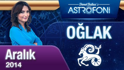 OĞLAK Burcu AYLIK Yorum ( Aralık 2014)