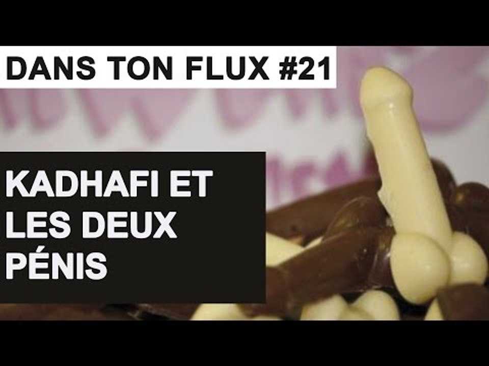 Khadafi et les deux pénis #DansTonFlux 21