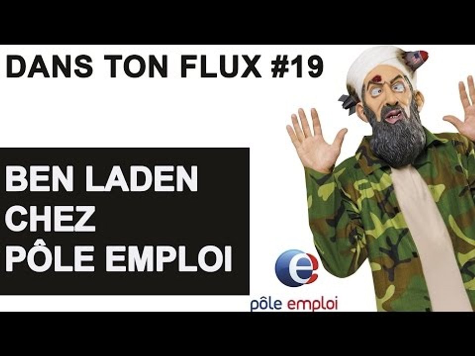Ben Laden chez Pôle Emploi #DansTonFlux 19