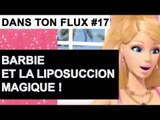 Barbie et la liposuccion magique ! DansTonFlux 17
