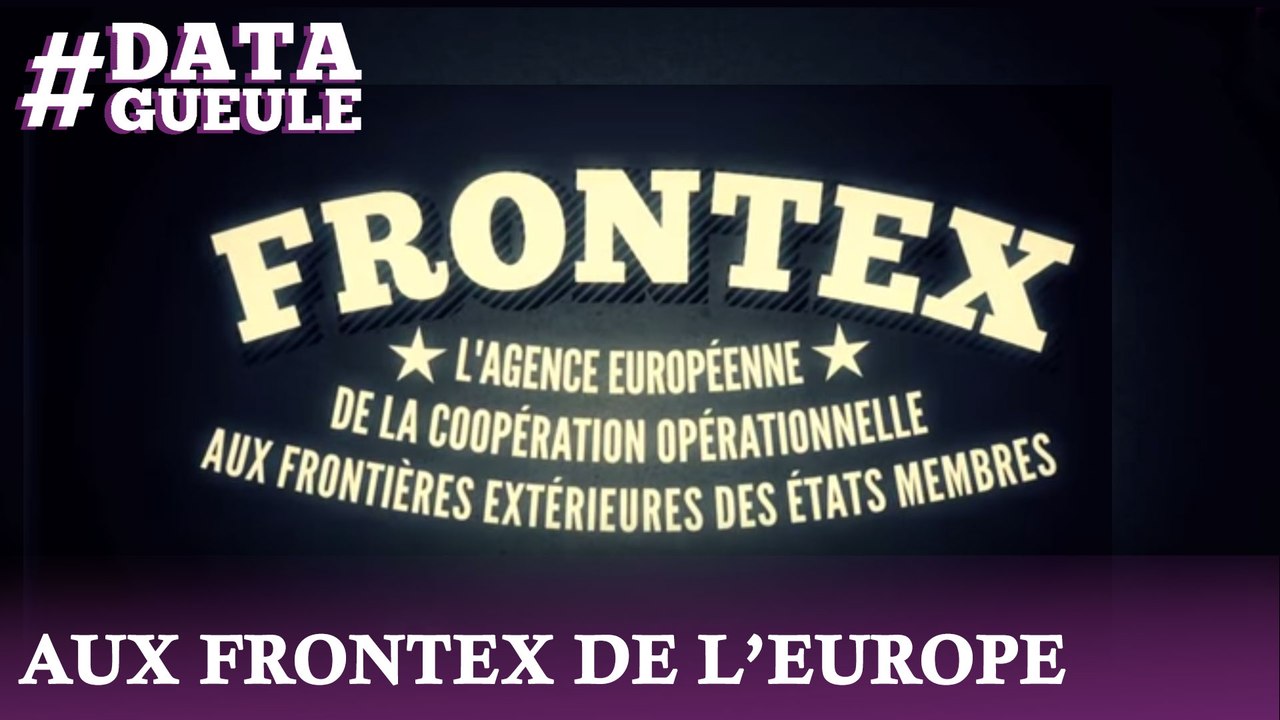 Aux Frontex de l'Europe #DATAGUEULE 4