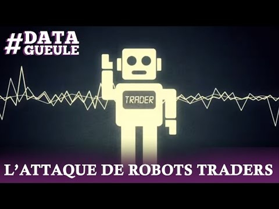 L'attaque de robots traders #DATAGUEULE 7
