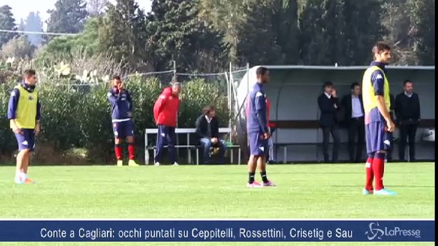 Conte a Cagliari: occhi puntati su Ceppitelli, Rossettini, Crisetig e Sau