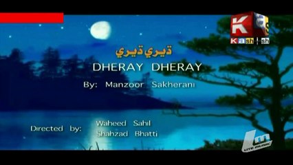 Dheray Dheray By Manzoor Sakherani -Kashish Tv-Sindhi Song