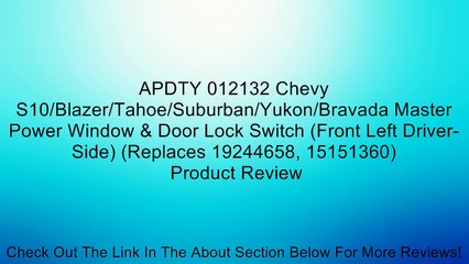 下载视频: APDTY 012132 Chevy S10/Blazer/Tahoe/Suburban/Yukon/Bravada Master Power Window & Door Lock Switch (Front Left Driver-Side) (Replaces 19244658, 15151360) Review