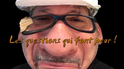 Les questions qui font peur :-(