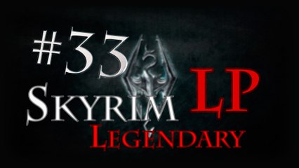 LP Skyrim Legendary - Ep 33: Nchuang Zel