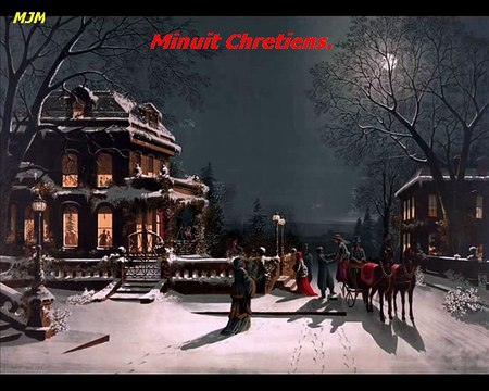 Minuit Chretiens - ( cantique de Noel ) - Chants de Noel