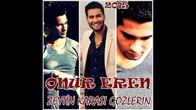 ONUR EREN ZEYTİN KARASI GÖZLERİN 2015