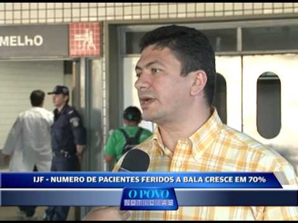 Cresce o número de pacientes baleados no IJF - O Povo Notícias