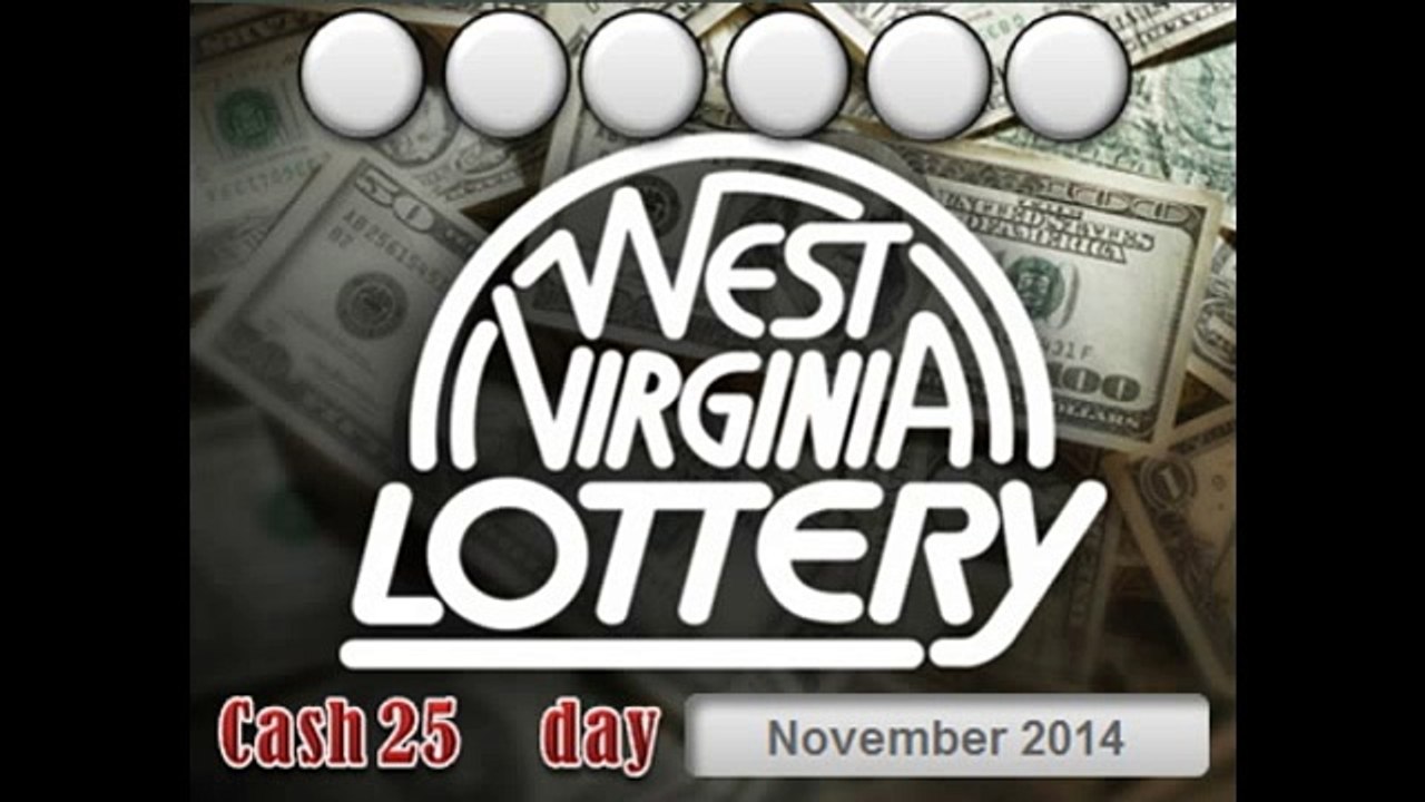 West Virginia Cash 25   - 25 November 2014 - Wv Lottery   - West Virginia Lottery