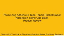 75cm Long Adhensive Tape Tennis Racket Sweat Absorption Towel Grip Black Review
