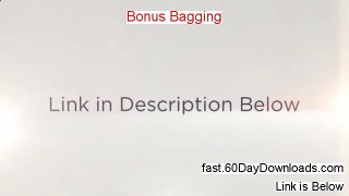 Bonus Bagging Download it Free of Risk - The Good And The Bad