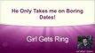 Girl Gets Ring Review - Tired of Boring Dates