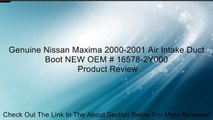 Genuine Nissan Maxima 2000-2001 Air Intake Duct Boot NEW OEM # 16578-2Y000 Review