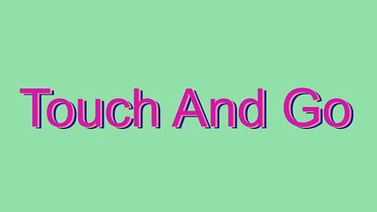 How to Pronounce Touch And Go