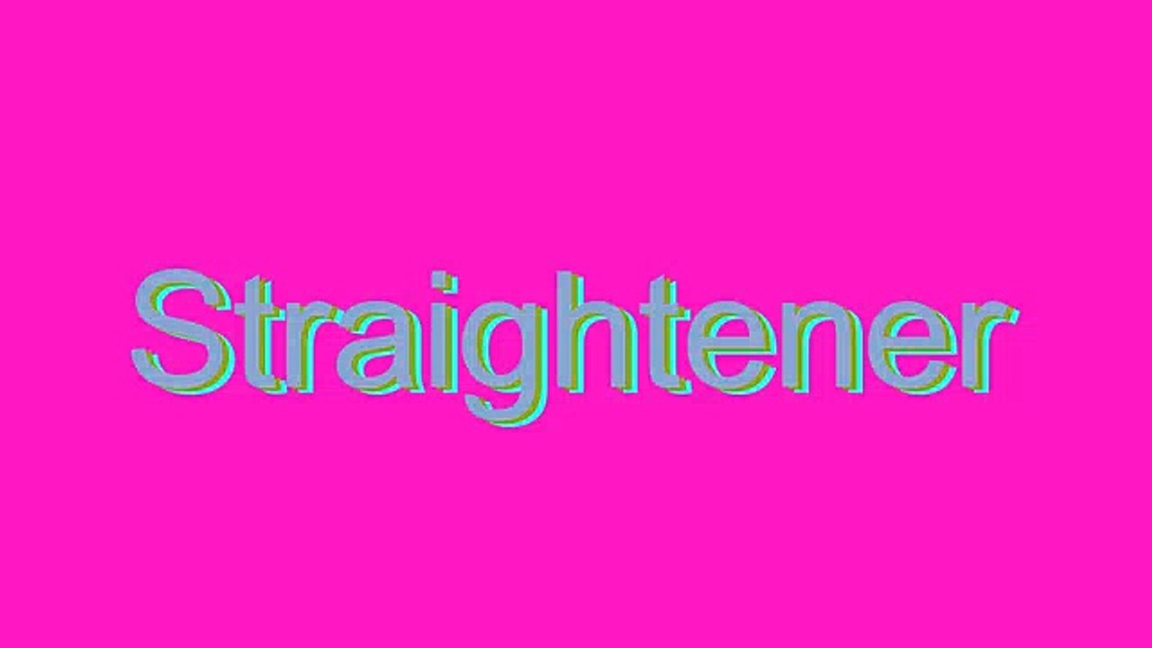 How to Pronounce Straightener