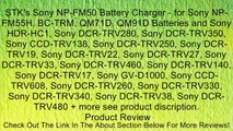 STK's Sony NP-FM50 Battery Charger - for Sony NP-FM55H, BC-TRM, QM71D, QM91D Batteries and Sony HDR-HC1, Sony DCR-TRV280, Sony DCR-TRV350, Sony CCD-TRV138, Sony DCR-TRV250, Sony DCR-TRV19, Sony DCR-TRV22, Sony DCR-TRV27, Sony DCR-TRV33, Sony DCR-TRV460, S