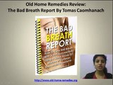 Old Home Remedies Review   The Bad Breath Report By Tomas Caomhanach