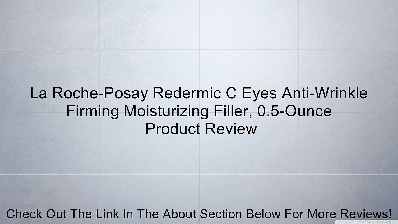 La Roche-Posay Redermic C Eyes Anti-Wrinkle Firming Moisturizing Filler, 0.5-Ounce Review