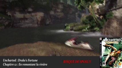 Uncharted : Drake's Fortune - Chapitre 12 : En remontant la rivière