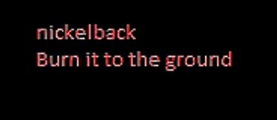 Nickelback - Burn It to the Ground -download in description-