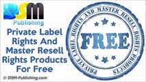 Private Label Rights and Master Resell Rights Products for Free