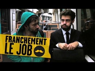 FRANCHEMENT- Le Job