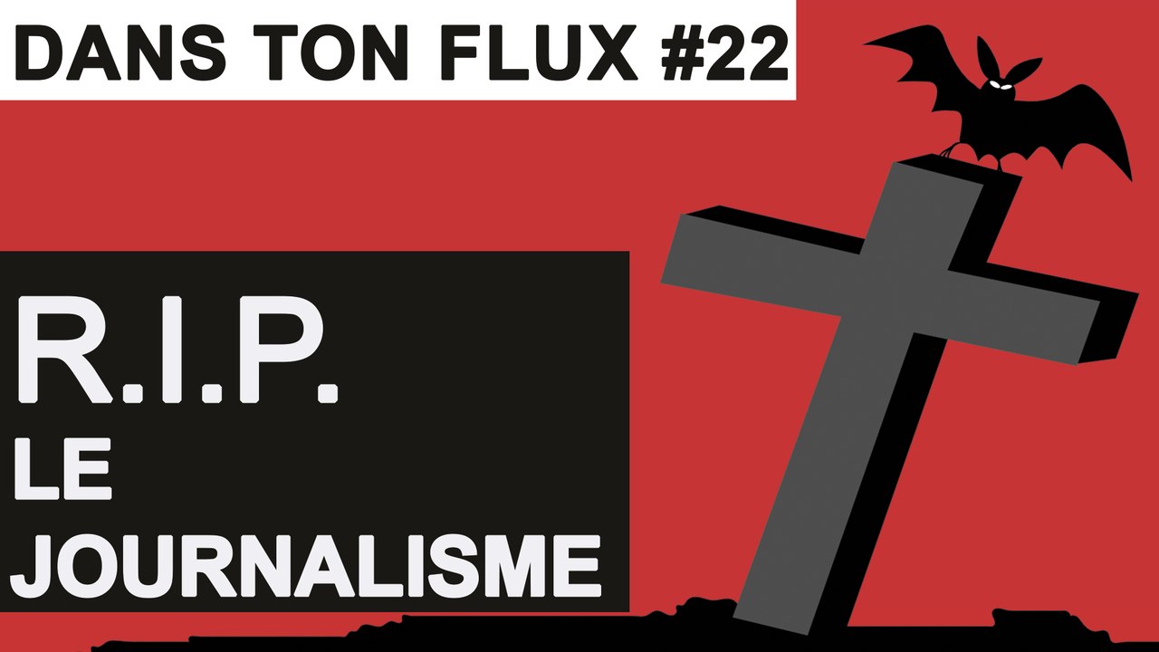 R.I.P. Le Journalisme #DansTonFlux 22