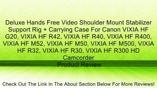 Deluxe Hands Free Video Shoulder Mount Stabilizer Support Rig + Carrying Case For Canon VIXIA HF G20, VIXIA HF R42, VIXIA HF R40, VIXIA HF R400, VIXIA HF M52, VIXIA HF M50, VIXIA HF M500, VIXIA HF R32, VIXIA HF R30, VIXIA HF R300 HD Camcorder Review
