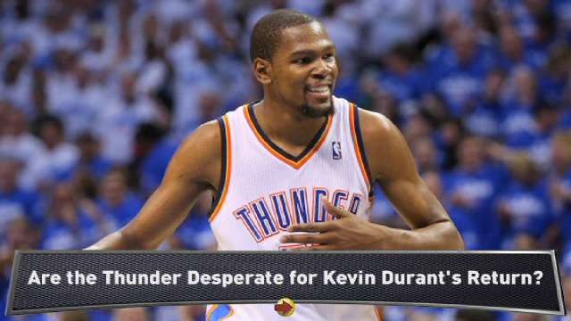 Are the Thunder Rushing Kevin Durant?