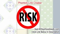 My Review of Phantom Link Cloaker (2014 The Good And The Bad)