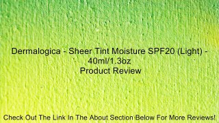 Dermalogica - Sheer Tint Moisture SPF20 (Light) - 40ml/1.3oz Review