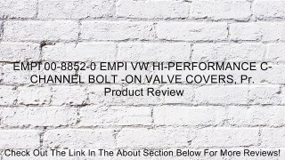EMPI 00-8852-0 EMPI VW HI-PERFORMANCE C-CHANNEL BOLT -ON VALVE COVERS, Pr. Review