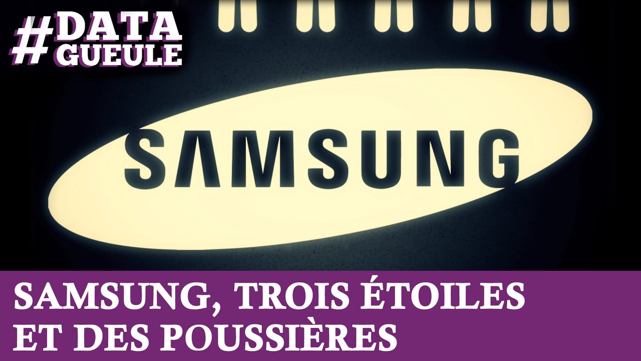 Samsung : trois étoiles et des poussières #DATAGUEULE 17