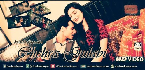 Chehra gulabi - Arslan Sheraz | Full Video Song