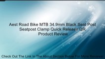 Aest Road Bike MTB 34.9mm Black Seat Post Seatpost Clamp Quick Release QR Review