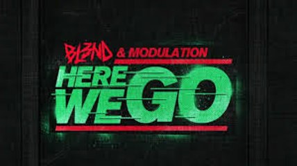 HERE WE GO - DJ BL3ND & MODULATION